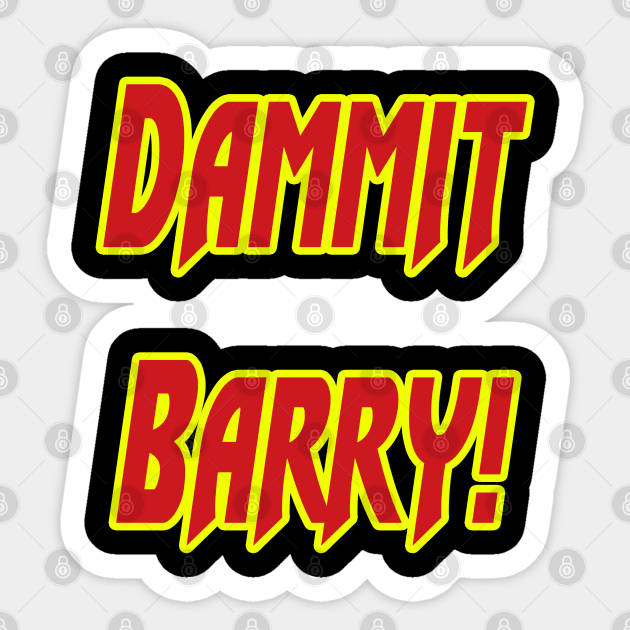 Dammit Barry! Sticker by Federation Skum Kosplay